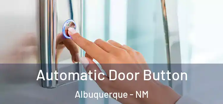 Automatic Door Button Albuquerque - NM