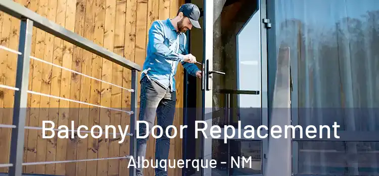  Balcony Door Replacement Albuquerque - NM