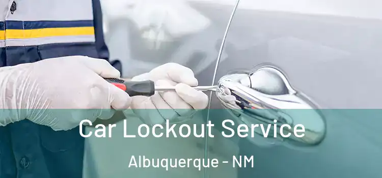 Car Lockout Service Albuquerque - NM