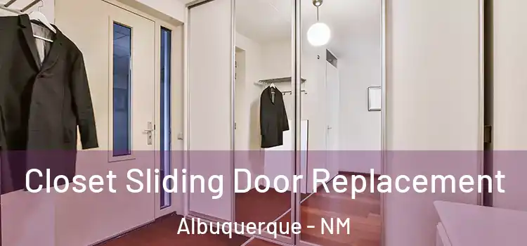 Closet Sliding Door Replacement Albuquerque - NM