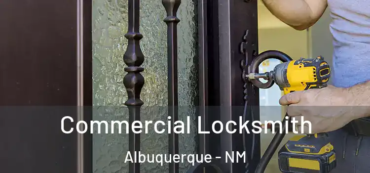 Commercial Locksmith Albuquerque - NM
