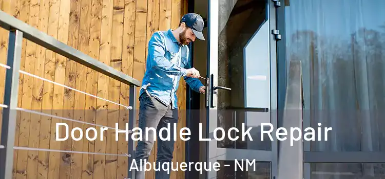 Door Handle Lock Repair Albuquerque - NM