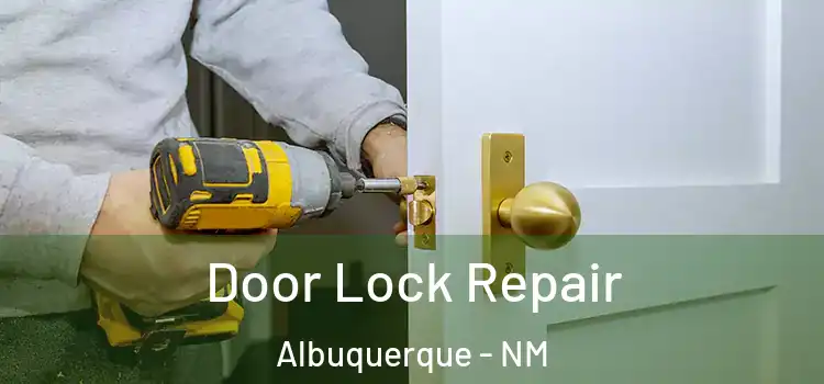 Door Lock Repair Albuquerque - NM