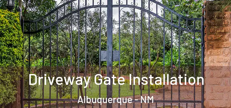 Driveway Gate Installation Albuquerque - NM