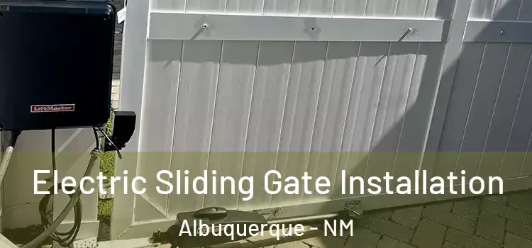  Electric Sliding Gate Installation Albuquerque - NM