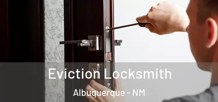  Eviction Locksmith Albuquerque - NM