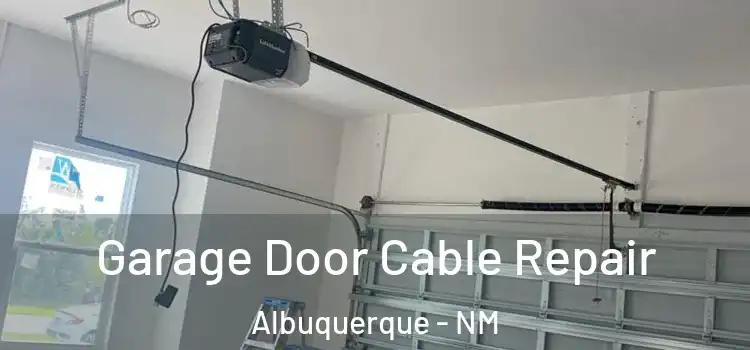  Garage Door Cable Repair Albuquerque - NM