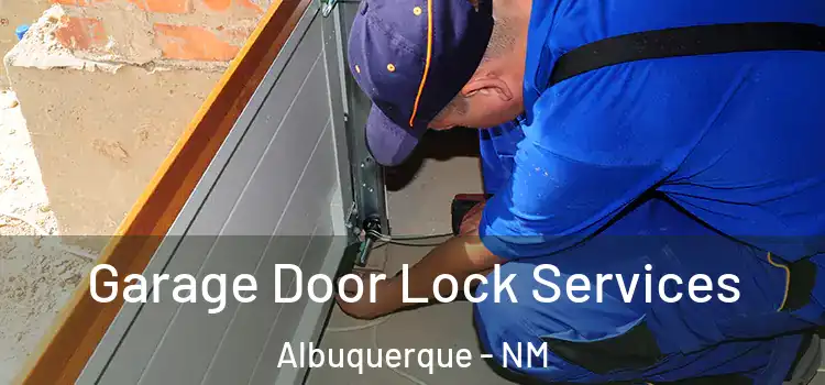 Garage Door Lock Services Albuquerque - NM