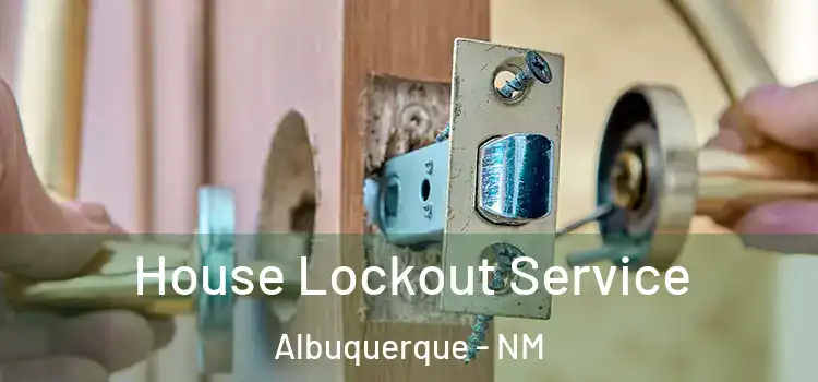 House Lockout Service Albuquerque - NM