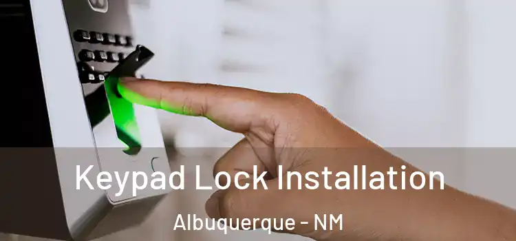  Keypad Lock Installation Albuquerque - NM