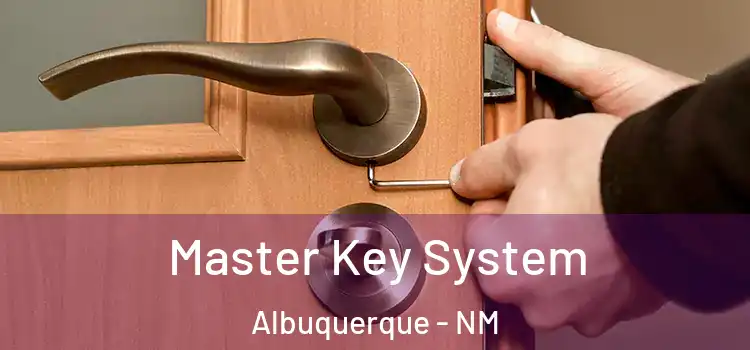 Master Key System Albuquerque - NM