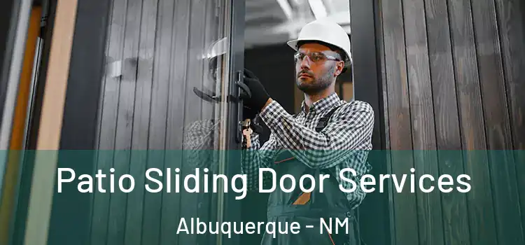 Patio Sliding Door Services Albuquerque - NM
