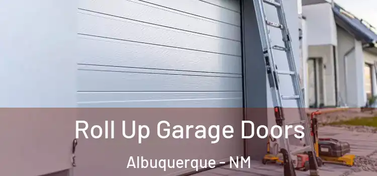  Roll Up Garage Doors Albuquerque - NM