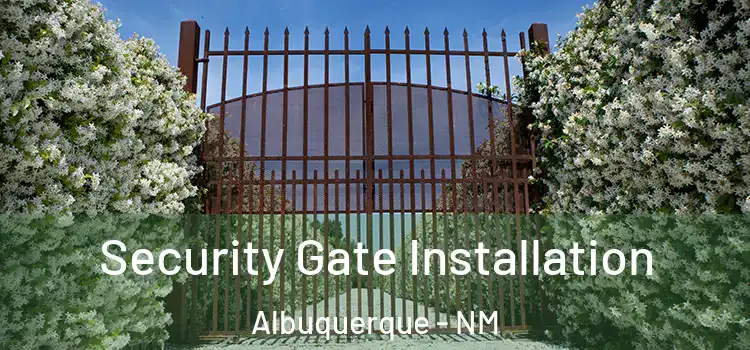 Security Gate Installation Albuquerque - NM