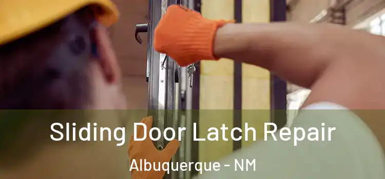 Sliding Door Latch Repair Albuquerque - NM