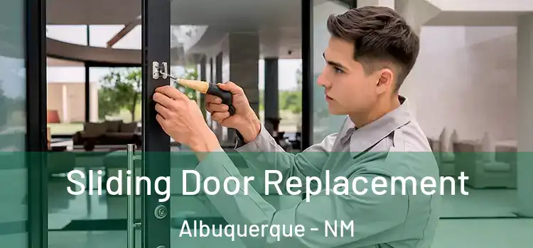 Sliding Door Replacement Albuquerque - NM