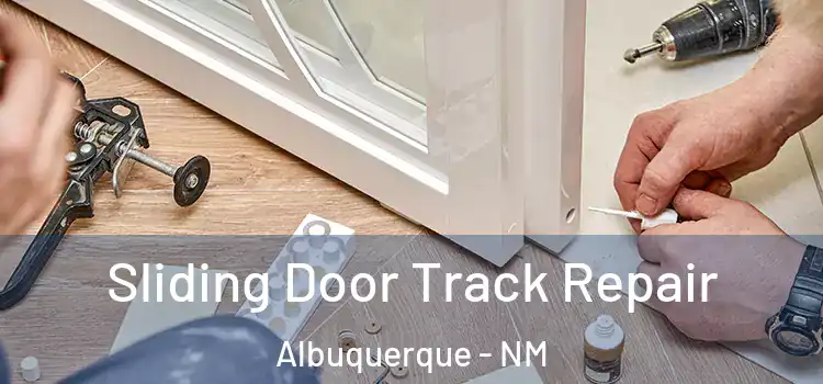  Sliding Door Track Repair Albuquerque - NM