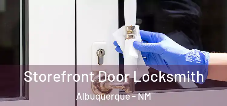 Storefront Door Locksmith Albuquerque - NM