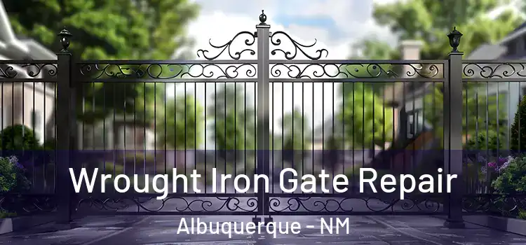 Wrought Iron Gate Repair Albuquerque - NM